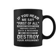 First Of All College Sarcastic Debate Team Researcher Coffee Mug