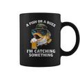 A Fish Or A Buzz I'm Catching Something Coffee Mug