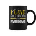 Fishing For Pole Dancing With A Mahi Mahi Coffee Mug