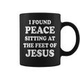 I Found Peace Sitting At The Feet Of Jesus Christian Faith Coffee Mug