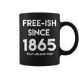 Free-Ish Since 1865 Our Black History Black Owned Junenth Coffee Mug