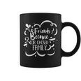 Friends Become Family Friendship Cute Friend Saying Coffee Mug
