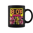 80'S Music Matters Music Lover Quote Saying Coffee Mug