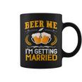 Beer Me I’M Getting Married Groom Bachelor Party Coffee Mug