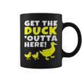 Get The Duck Outta Here Cute Animal Lover Coffee Mug