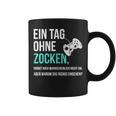 Gaming Sayings For Gamer Ein Tag Ohne Zocken Tassen