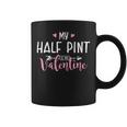 My Half Pint Is My Valentine Party Coffee Mug