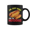 Hotdog Im Just Here For The Hotdogs Hot Dog Joke Coffee Mug