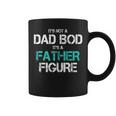 Its Not A Dad Bod Its A Father Figure Fun Husband Mens Coffee Mug