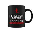 Leg Ampu I Still Run Better Than Government Coffee Mug