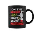 On The List Of Naughty And I Regret Nothing Christmas Coffee Mug