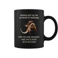 Meddle Not In The Affairs Of Dragons Coffee Mug