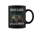 Offroad Truck 4X4 Roads Closed Let's Go See Why Coffee Mug