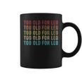 Too Old For Leo Girls Apparel Coffee Mug