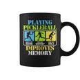 Playing Pickleball Improves Memory Pickleball Lover Coffee Mug