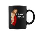 Quote Jesus Meme I Saw That Christian Womens Mens Coffee Mug