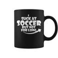 Quote I Suck At Soccer Kids Boys Girls Coffee Mug