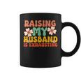 Raising My Husband Is Exhausting Humorous Cute Wife Coffee Mug