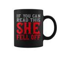 If You Can Read This She Fell Off Biker Motorcycle Coffee Mug