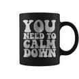 Retro Quote You Need To Calm Down Cool Groovy Coffee Mug
