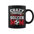 Soccer Mom Mother's Day Crazy Proud Always Loud Coffee Mug