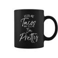 Taco Women's Feed Me Tacos And Tell Me I'm Pretty Coffee Mug