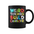 Teacher Sayings Weird Teachers Build Character Vintage Coffee Mug