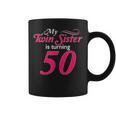 My Twin Sister Is Turning 50 Birthday 50Th Birth Year Coffee Mug