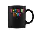 Why Am I Here I Hate It Here Joke Sarcastic Family Coffee Mug