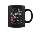 Into The Garden I Go To Lose My Mind And Find My Soul Garden Coffee Mug