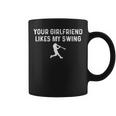 Your Girlfriend Likes My Swing Baseball Coffee Mug