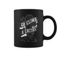 Go Climb A Cactus Succulents And Cactus Lovers Coffee Mug