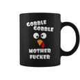 Gobble Gobble Motherfucker Turkey Thanksgiving Day Adult Coffee Mug