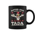 After God Made Me He Said Tada Happy Rooster Chicken Coffee Mug