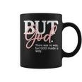 But God There Was No Way But God Made A Way Christian Coffee Mug