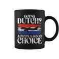 Going Dutch Always A Good Choice Dutch Coffee Mug