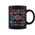 I Am Going To Let Karma Fix It Because If I Fix It Coffee Mug