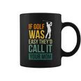 If Golf Was Easy They'd Call It Your Mom Sport Mother Adult Coffee Mug