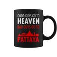 Good Guys Go To Heaven Bad Guys Go To Pattaya For Men Coffee Mug