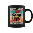 Guess What Chicken Butt _ Chicken Meme Coffee Mug