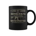 I Like My Guns Like Democrats Like Their Voters Undocumented Coffee Mug