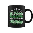 Happy St Patrick's Day And Yes It's My Birthday Cute Irish Coffee Mug