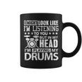 In My Head I'm Playing My Drums For Drummers Coffee Mug