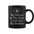 My Hero Is In The Navy I Call Him My Brother Coffee Mug