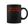 Hot People Go To Therapy Coffee Mug