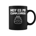 Hoy Es Mi Cumpleanos Spanish Mexican Playera Graphic Coffee Mug