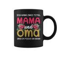 Ich Habe Zwei Titel Mama Und Oma Mother's Day Tassen