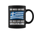 Ich Muss Gar Nix Ich Muss Nur Nach Greece Tassen