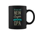 Ich Muss Nicht Nein Sagen Ich Bin Der Opa Geschenk Black S Tassen