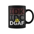 Idk Idc Idgaf Quote Sarcastic For Men Women Coffee Mug